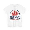 Spilling The Tea Since 1773 Fourth of July Independence Day Freedom Shirt