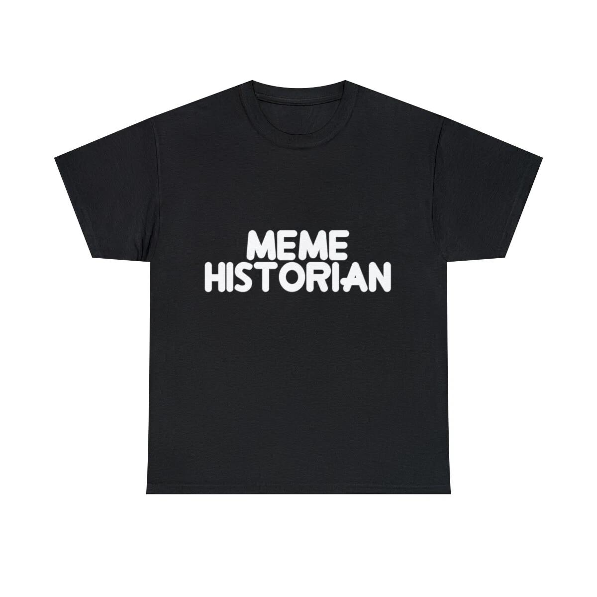 Meme Historian Graphic Tee Shirt, S-5XL M