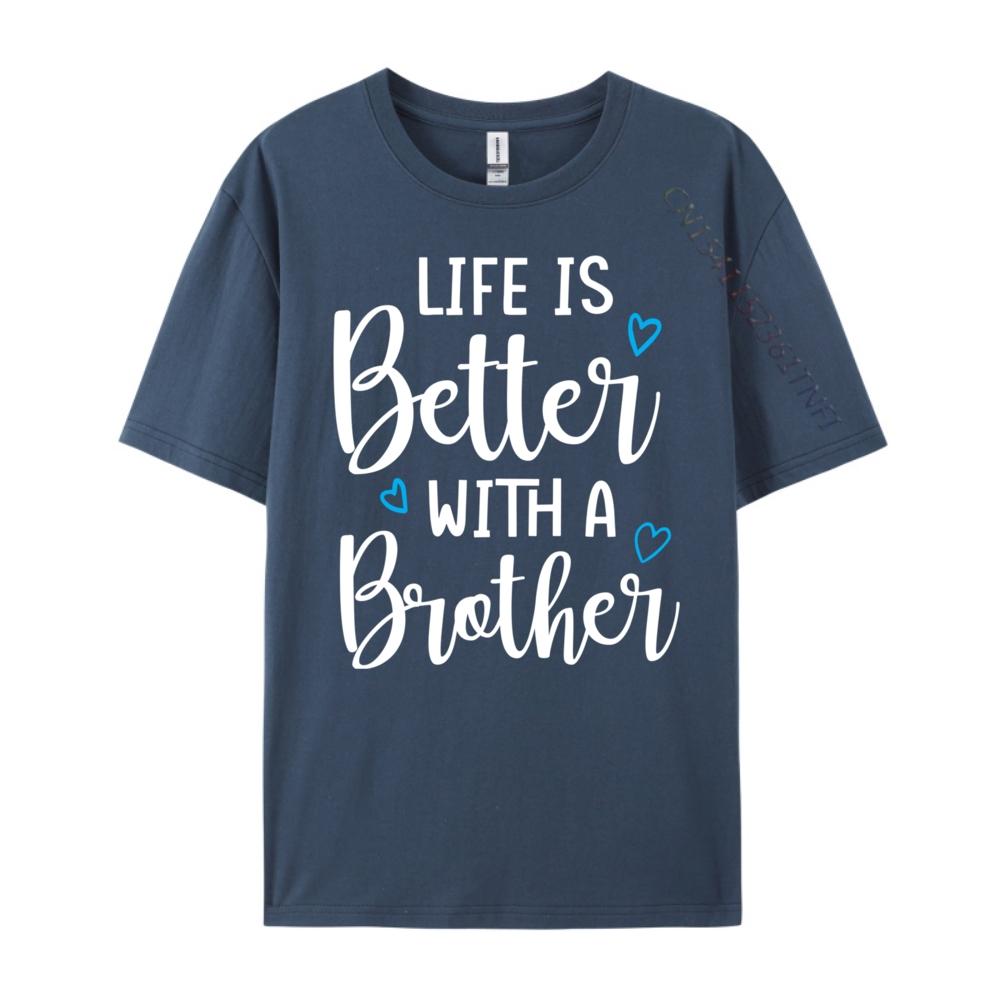 Funny Life Is Better With A Brother Cute Life Mom Camisetas New Year 2025 Tops T Shirt Alphabet Tops