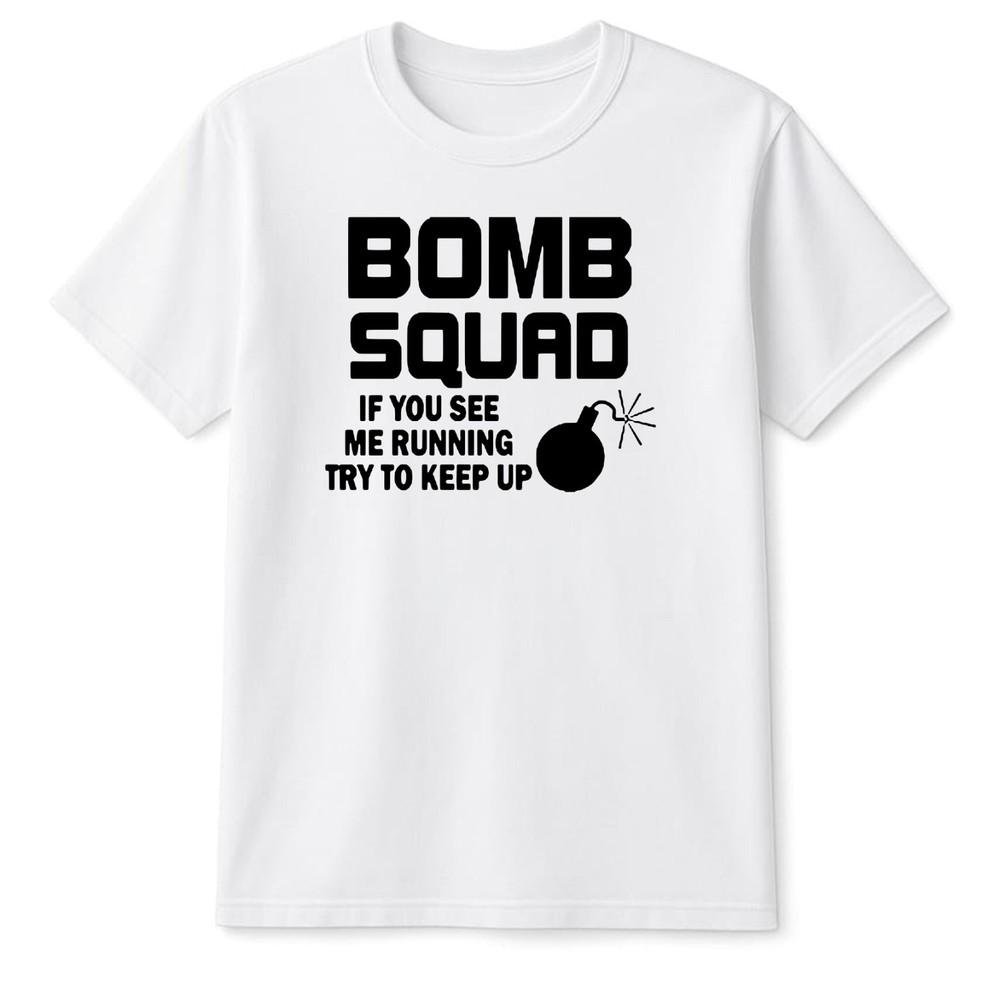 Bomb Squad Unisexs TShirt Funny Running Joke Humour Prank Gift Slogan Tee Top S