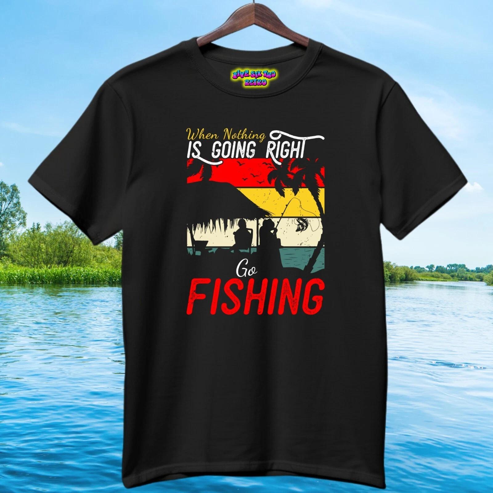 

When Nothing Is Going Right Go Fishing T-Shirt Unisex Adult T-Shirt Black S-3XL 3XL