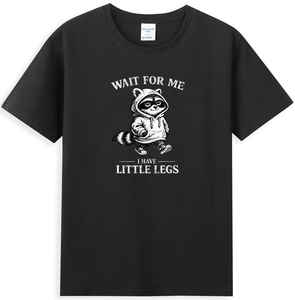 Wait For Me I Have Little Legs Funny Raccoon Meme Saying Tshirt