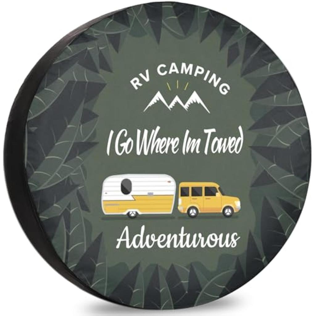 I Go Where Im Towed Camper Tire Cover RV Camping Trailer Accessories Weatherproof Spare Wheel Protector