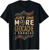 Just One More Geocache I Promise Gift Unisex T-Shirt