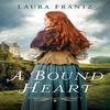 A Bound Heart by Laura Frantz Paperback Book 9780800726645