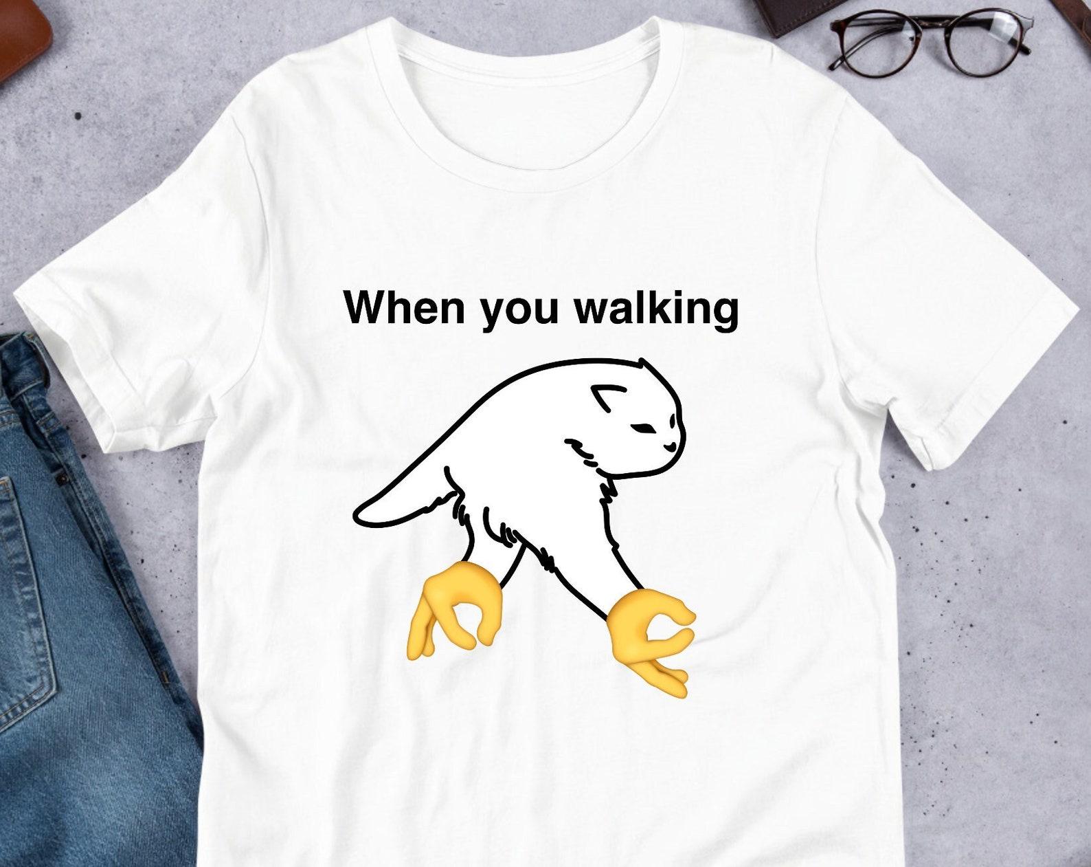When You Walking Cursed Cat Meme, Funny Cat Meme Shirt, Ironic Shirt, Weirdcore Clothing, Feline Lover, Oddly Specific, Unhinged, Cat Lover XL