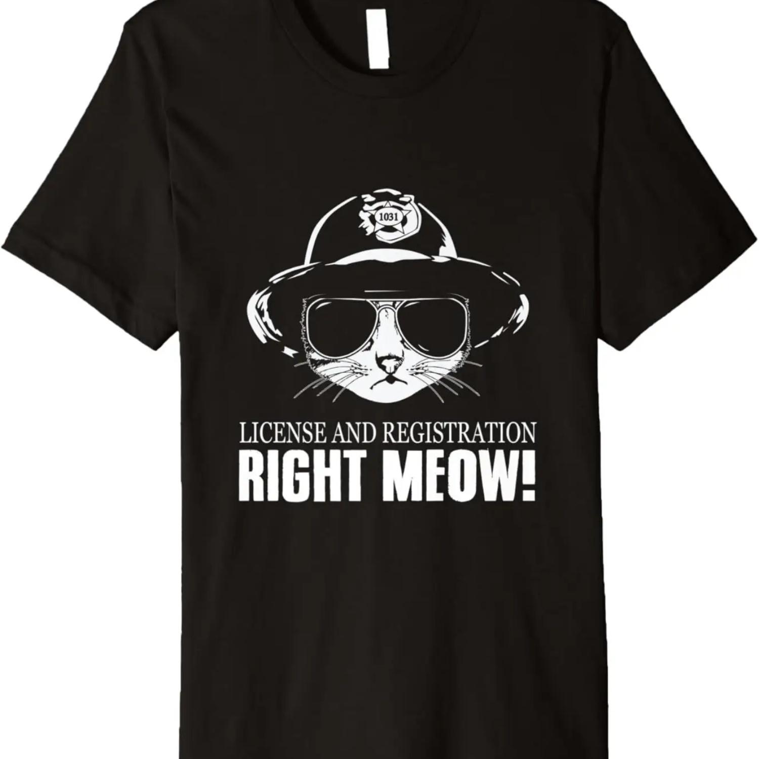 

Funny License And Registration Right Meow Cat Cop T-Shirt,Comfortable pure cotton XXXXXL чорний