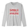 Yes Im Single You Will Have Be Amazing To Change That T Shirt Vintage Washed Versatile Fashion Homme Top For Everyday Wear