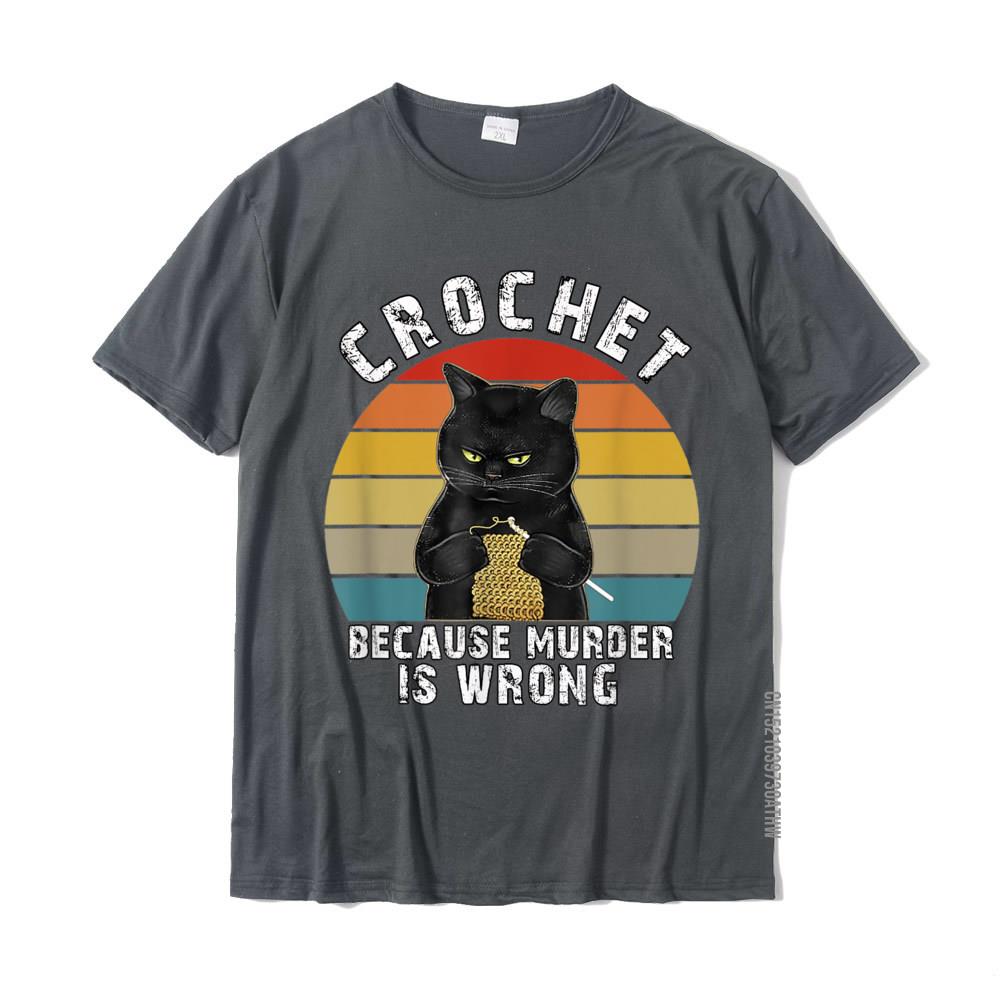 Crochet Because Murder Is Wrong Funny Cat Vintage TShirt Cotton Crazy Tops Tees New Coming Men T Shirts Print