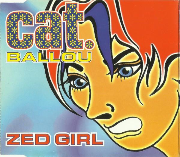 

CD CAT BALLOU - Zed Girl BVCD002 Bionic Vinyl 1996 UK Рок Б/У