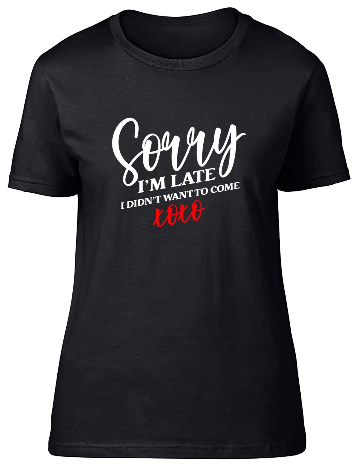 Sorry I Didn t Want To Come Fitted Womens Ladies T Shirt S