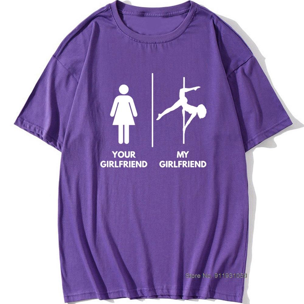 Funny My Girlfriend Pole Dance Graphic Vintage Cool Cotton Short Sleeve T Shirts O-Neck Harajuku T-shirt