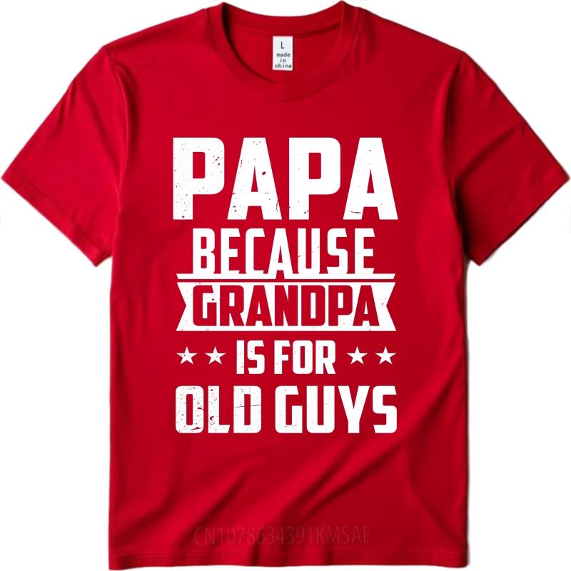 Vintage Summer For Men T Shirt Papa Because Grandpa Is For Old Guys Short Sleeve Relaxed Fit O Neck Tees Relaxed Fit Tshirt