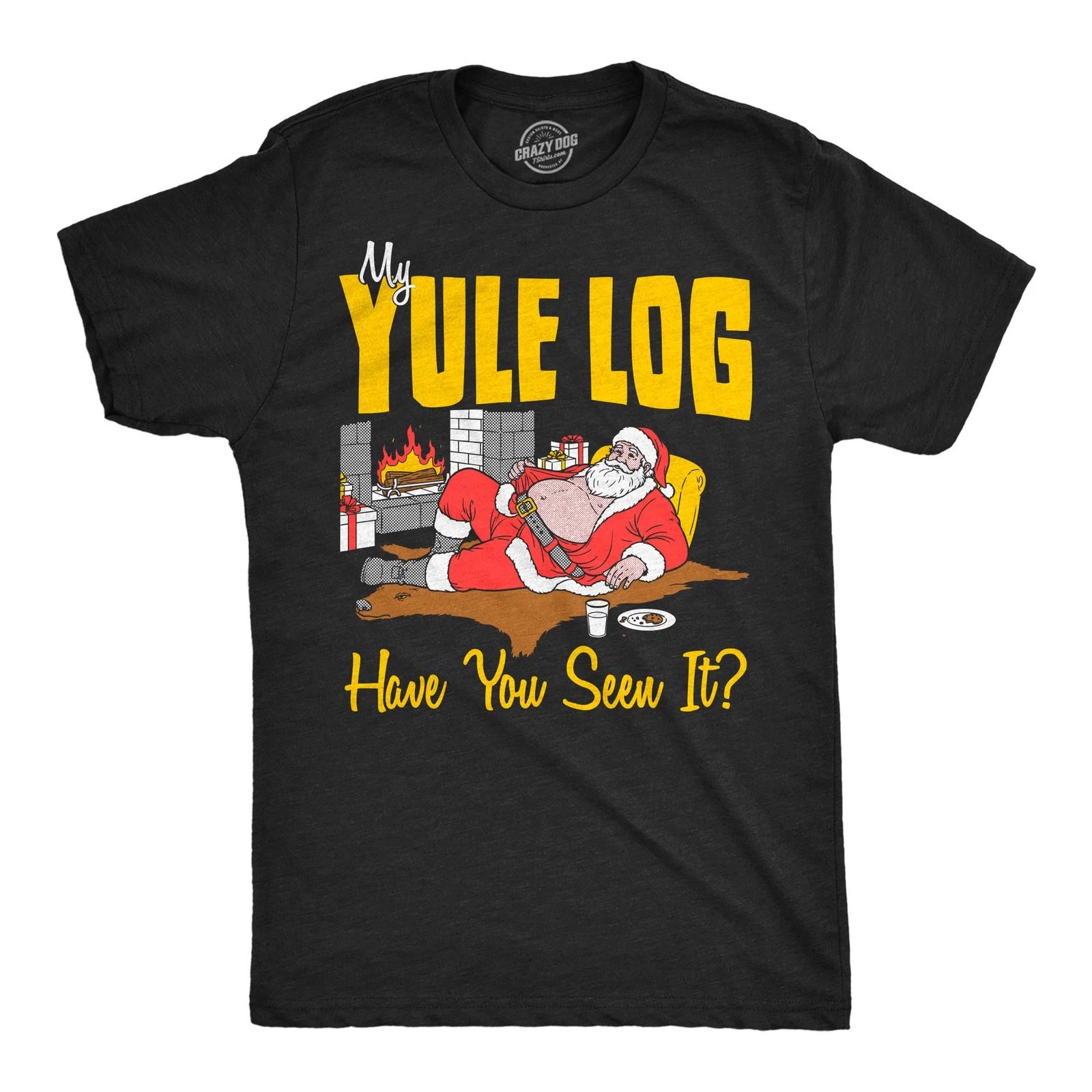 Mens Funny T Shirts My Yule Log Have You Seen It Sarcastic Christmas Joke Tee XS