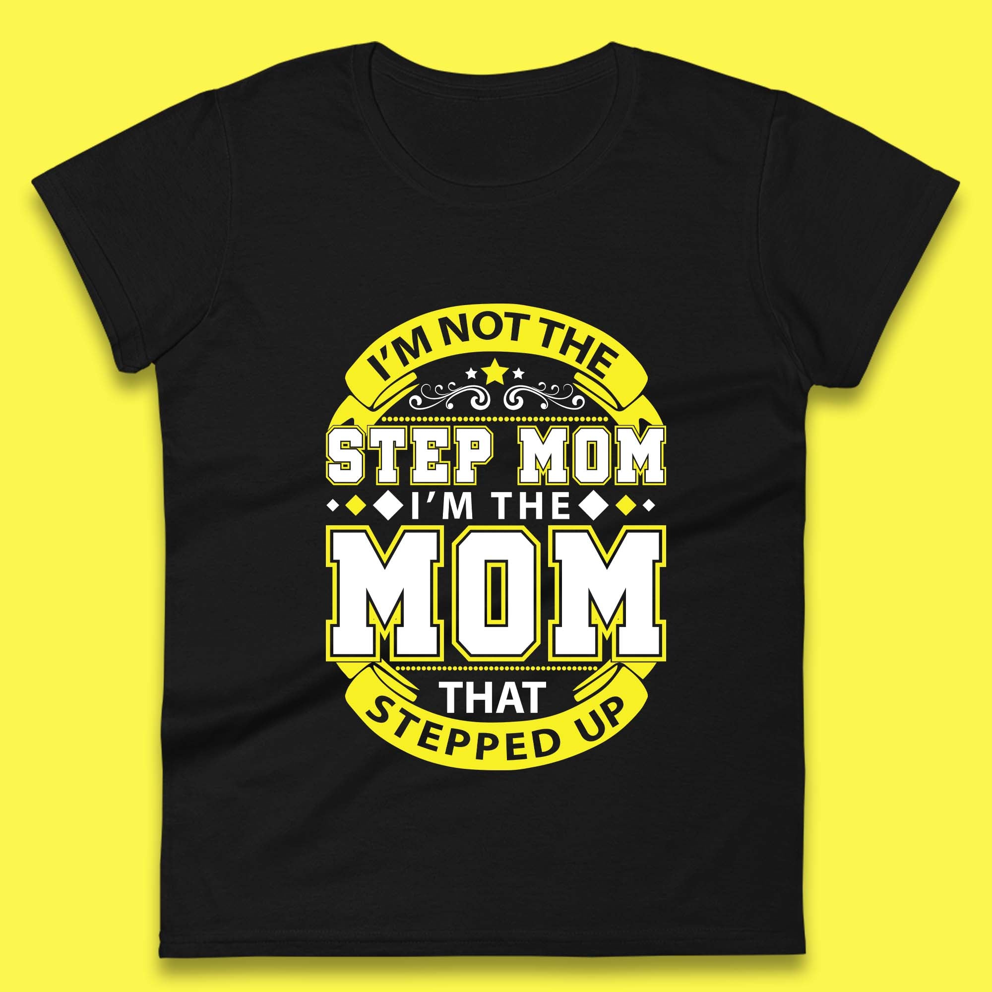 I m Not The Step Mom Womens T-Shirt Mens Tops Tees Unisex S