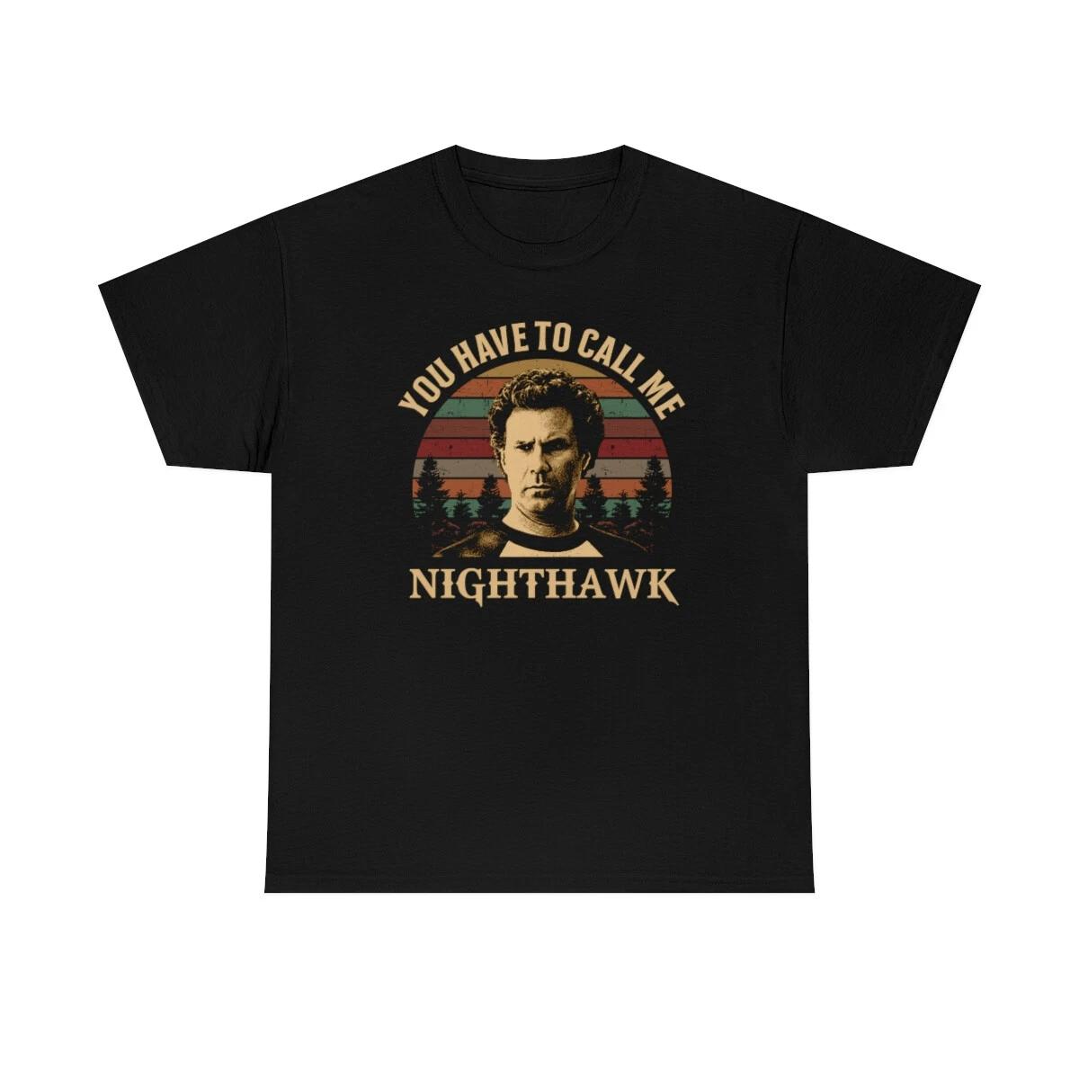 You Have To Call Me Night Hawk Funny T-Shirt 4XL