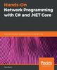 Buch Hands-On Network Programming with C# and .NET Core : Build Robust Network Applications with C#??and .NET Core