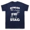 Beware The Stag Stag Do Slogan Tour Groom Funny Mens And Womens T-Shirt
