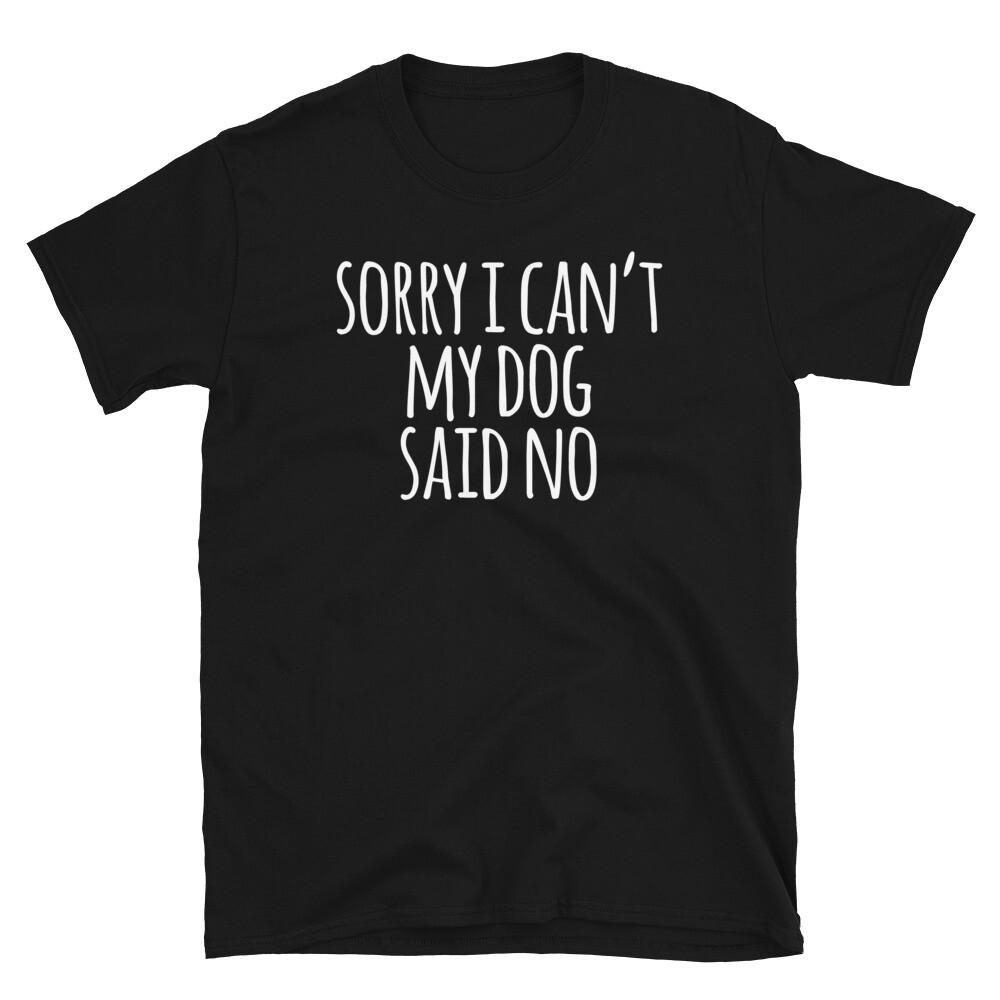 Funny Hipster Sorry I Can't My Dog Said No Short-Sleeve Unisex T-Shirt