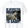 Funny Daddy Wolf Meme TShirt Be Respectful To Daddy Storm Scenery Wolf Print Unisex Summer Loose Cotton Short Sleeve Street Tee
