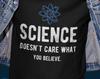 Science Doesn't Care T-Shirt, Science Teacher Gift, STEM Tee