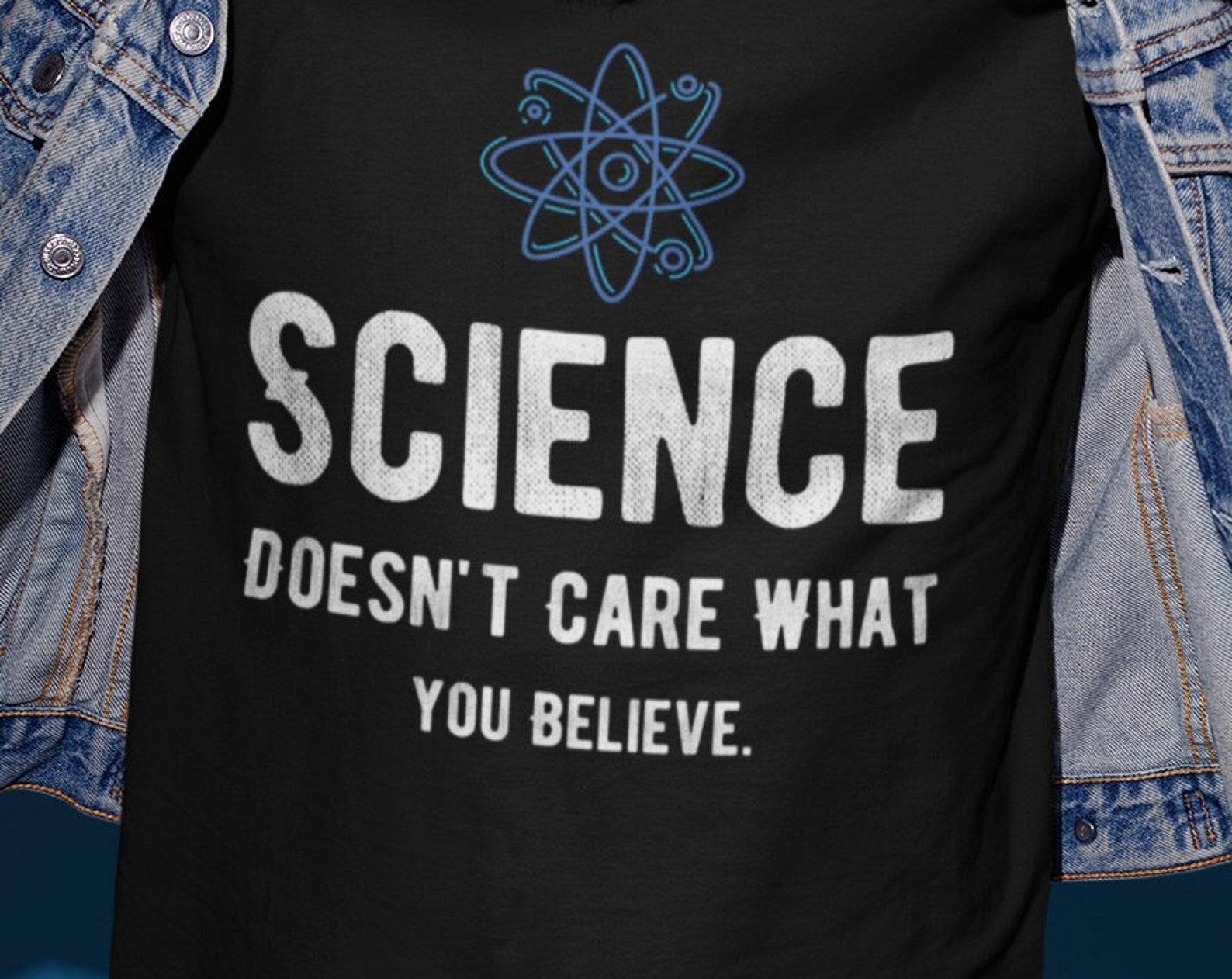 Science Doesn t Care T-Shirt, Science Teacher Gift, STEM Tee XL
