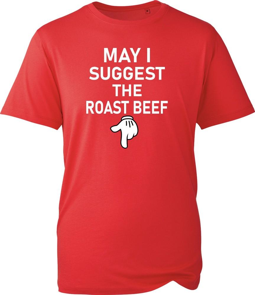 May I Suggest The Roast Beef Funny Adults Sarcasm Meme Gift Unisex Gift Tshirt S
