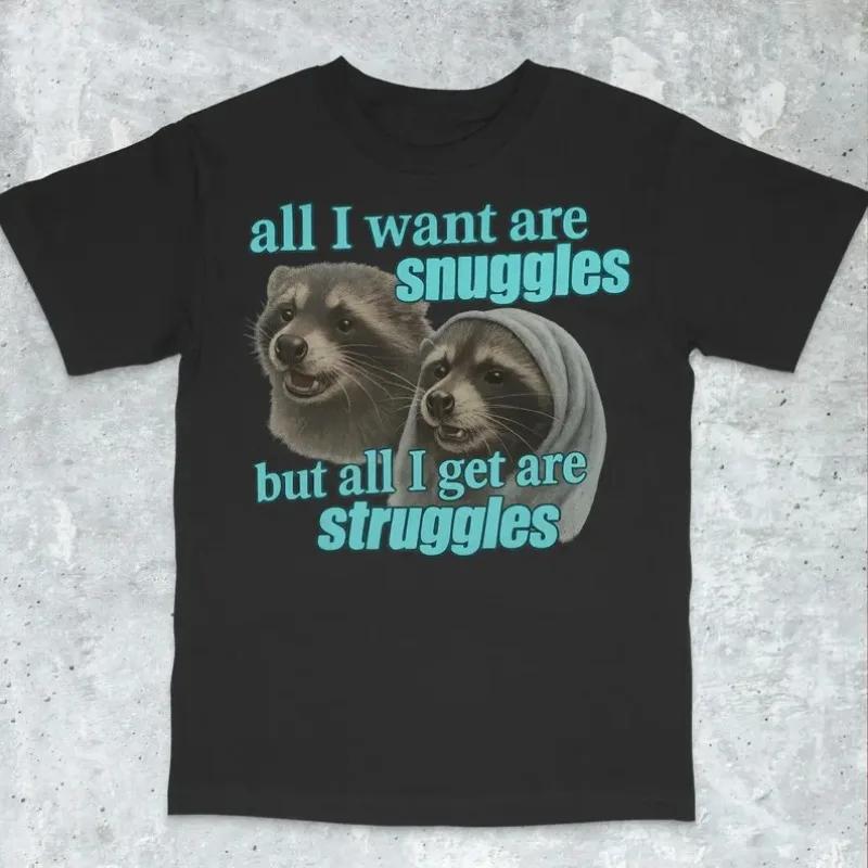

New All I Want Are Snuggles Raccoon T-Shirt. Tee with Cute Coons & Blue Green Text, Funny Struggles Humor Graphic Top for Adults 4XL
