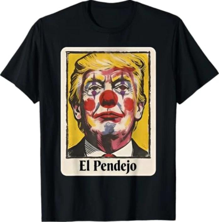 Trump El Pendejo Funny Political Clown Satire TShirt S