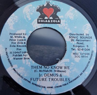 Disc 7 inch JUNIOR DEMUS & FUTURE TROUBLES - Them No Know We ZOL0016 Zola & Zola 1999 Jamaica Reggae, Ska & Dub Folosit