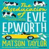 The Miseducation of Evie Epworth by Matson Taylor Paperback Book 9781471190834