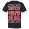 Ugly Christmas T-Shirt Santa Claus Is Real And He Tried To Eat My Ass Tee Shirt