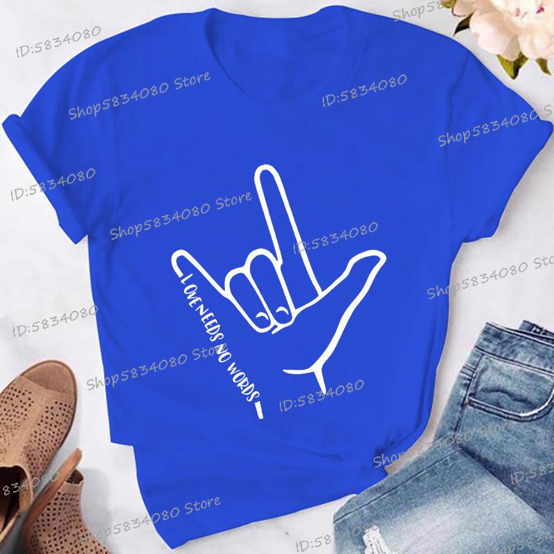 Love Needs No Words Graphic T Shirts Women Hand Sign Autism Awareness Shirt Language Tshirt Autism Support Funny Classic Tops