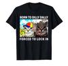 Funny Silly Cat Meme Tshirt Born To Dilly Dally Forced To Lock In Tops Print T Shirts Casual Loose Short Sleeve Unisex