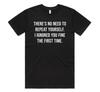 There's No Need To Repeat Yourself T-shirt Tee Funny Slogan Dry Humour Gift Dad
