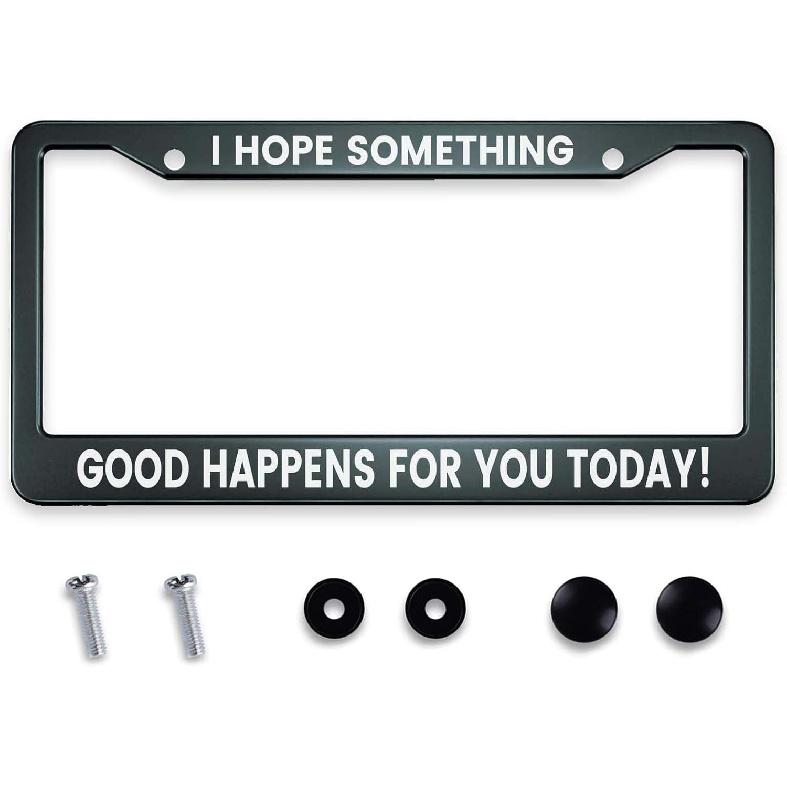 Smooffly I Hope Something Good Happens For You Today! License Plate Frame Holder Stainless Steel Rust-Proof Auto Parts Decoration With Screws For Men