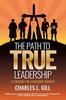 The The Path To True Leadership : A Strategy for Leadership Growth Book