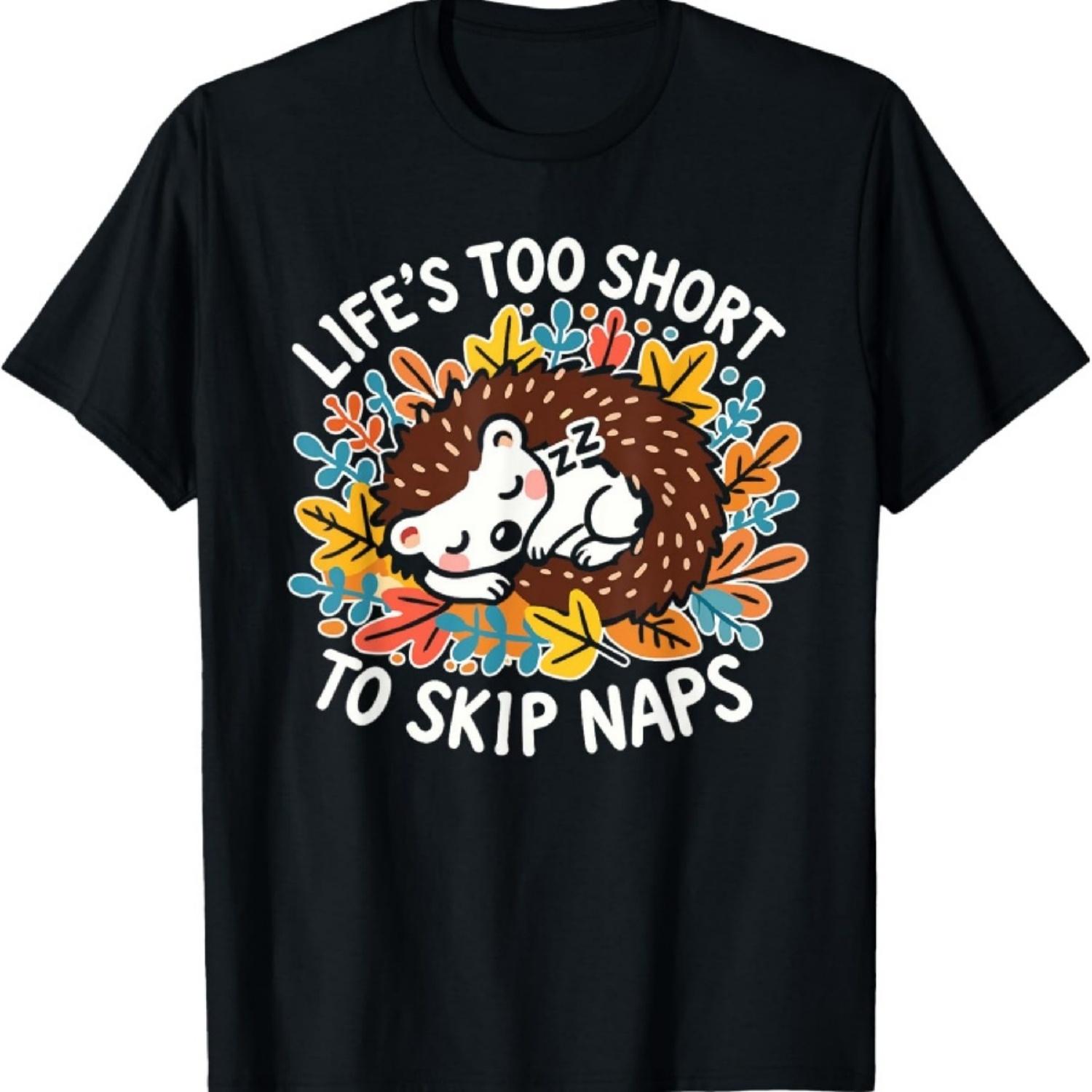 

Cute Hedgehog Napping - Life’s Too Short to Skip Naps T-Shirt XXXXXL різнокольоровий