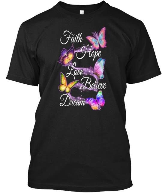 

Faith Hope Love Believe Dream T shirt Made in the USA Size S to 5XL S