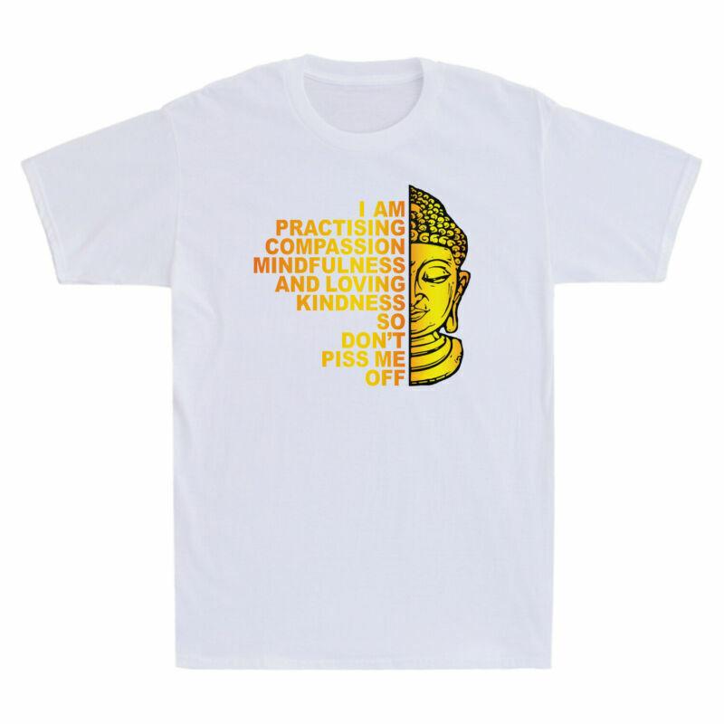 Buddha I Am Practising Compassion Mindfulness Kindness Men s Cotton T-Shirt XXL