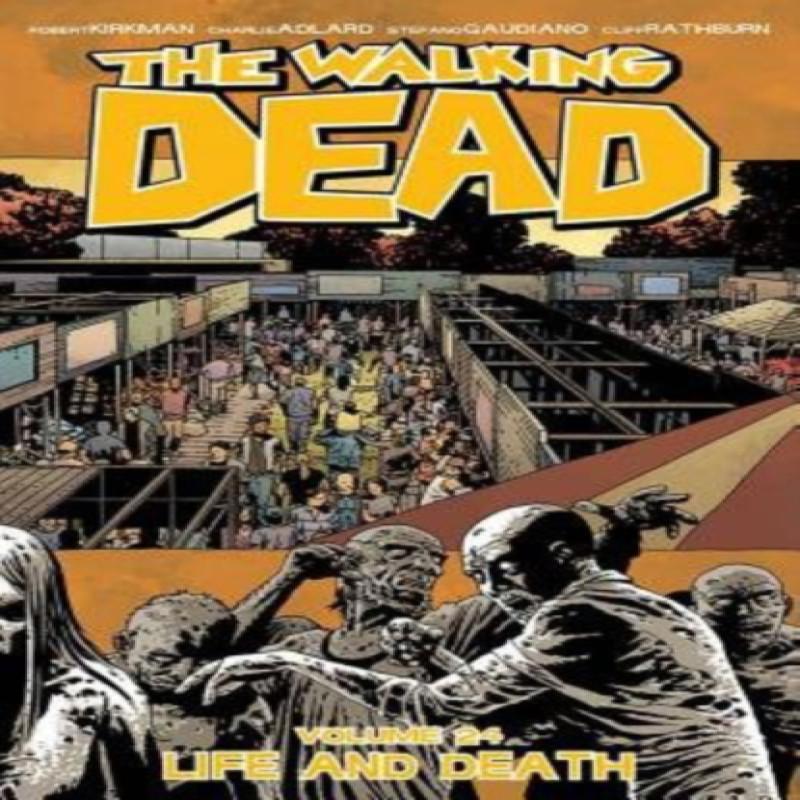 The Walking Dead Volume 24 Life and Death by Robert Kirkman... 9781632154026