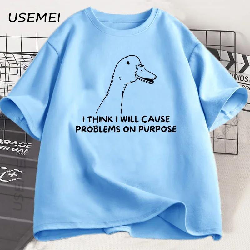 I Think I Will Cause Problems On Purpose TShirt Funny Silly Goose T Shirt Caual Cotton Short Sleeve Streetwear Unisexs Clothing