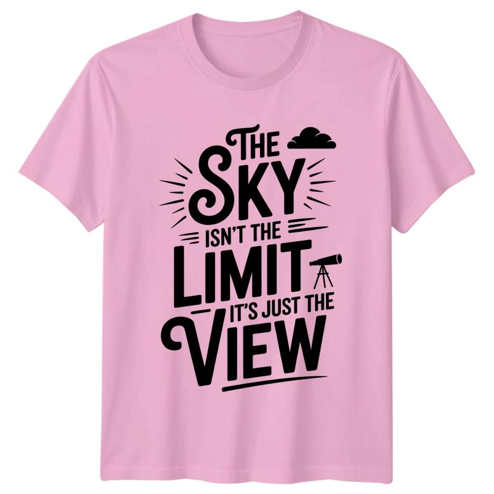 The Sky Isnt The Limit TShirt Astronomy Inspirational Gift For Him And Her