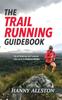 The The Trail Running Guidebook For All Trail Runners Who Want To Perform Wilder by Hanny Allston - Paperback Book