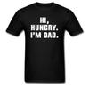 Hi Hungry I'm Dad T-Shirt Design - Black Shirt with White Print