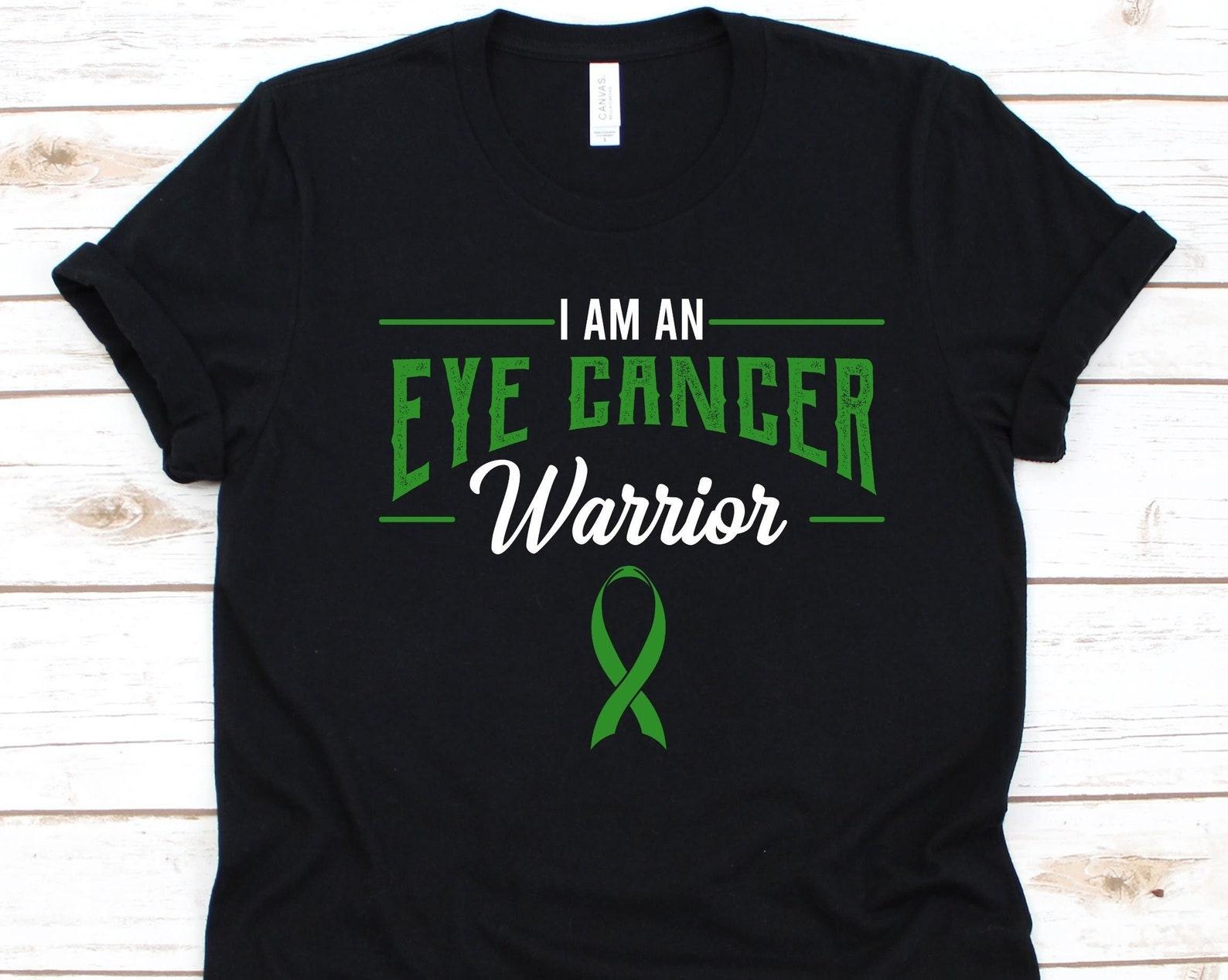 I Am An Eye Cancer Warrior Shirt, Awareness Gift For Eye Cancer Warrior Fighter, Intraocular Melanoma, Melanomas, Ocular Cancer, Rare Cancer S