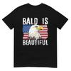 Bald Is Beautiful 4th of July Independence Day Bald Eagle T-Shirt