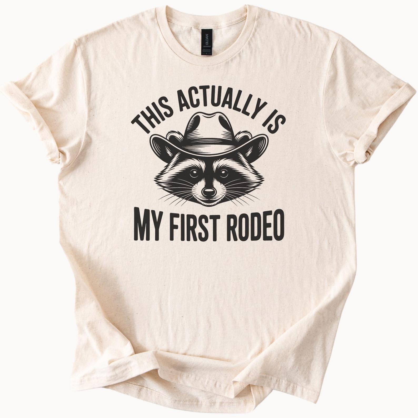 Cowboy Raccoon Rodeo Shirt This Actually Is My First Rodeo Funny Graphic Animal Tee Western Country Shirt Cute Gift Idea 120