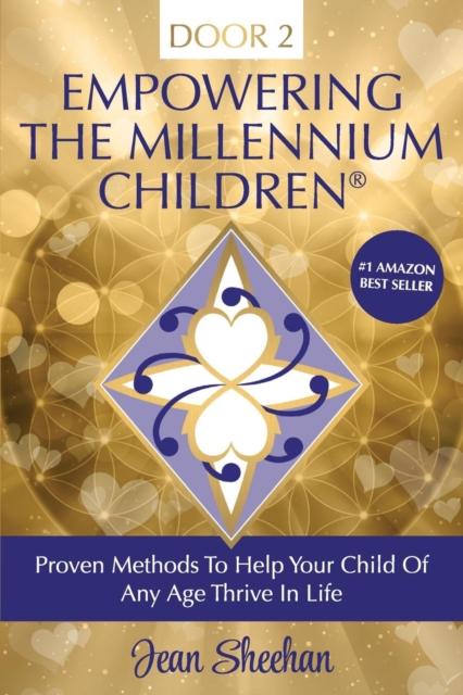 The Empowering The Millennium Children, Proven Methods To Help Your Child of Any Age Thrive In Life Book