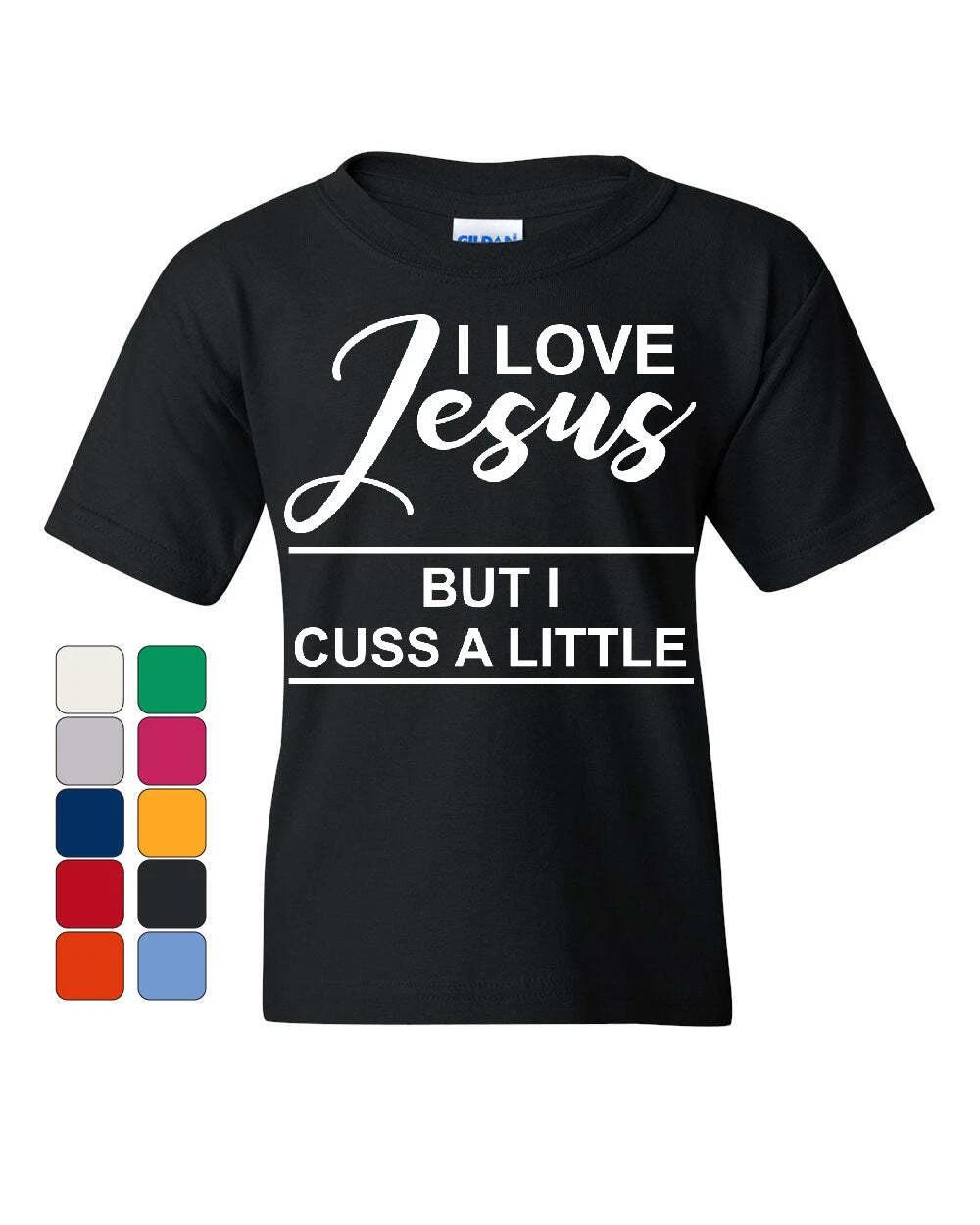 I Love Jesus But I Cuss A Little Youth kids boys T-Shirt Funny Religion Catholic Kids Tee 160